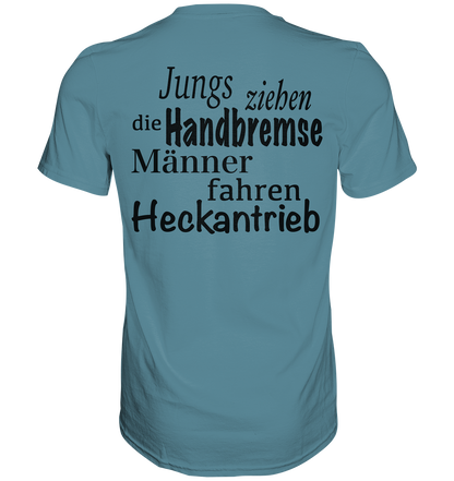 Heckantrieb - Premium Shirt
