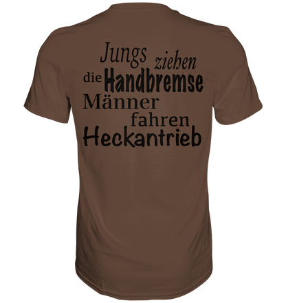 Heckantrieb - Premium Shirt