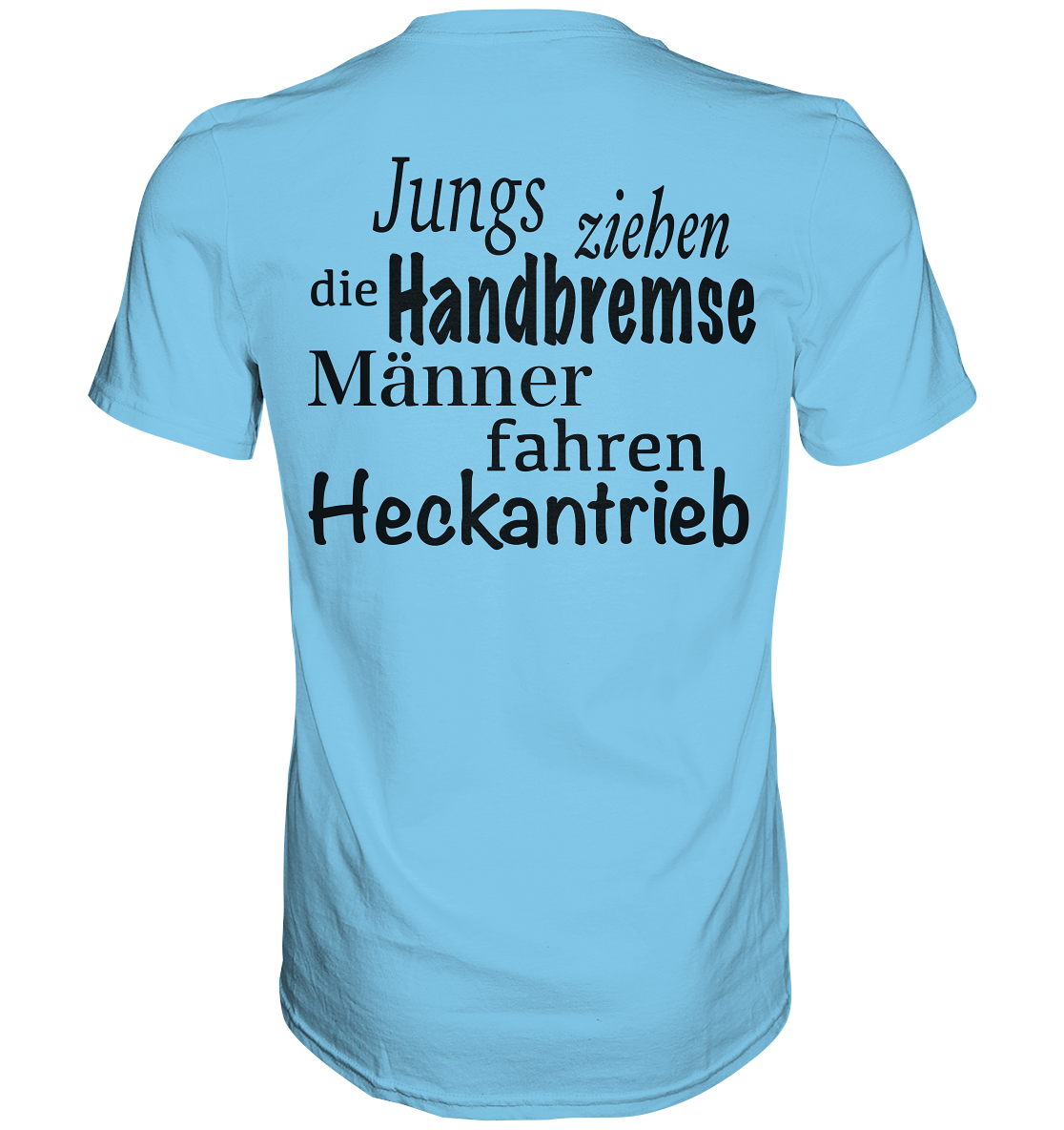 Heckantrieb - Premium Shirt